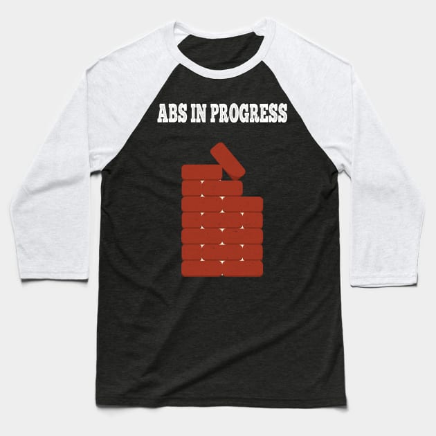 Abs in progress Baseball T-Shirt by JettDes